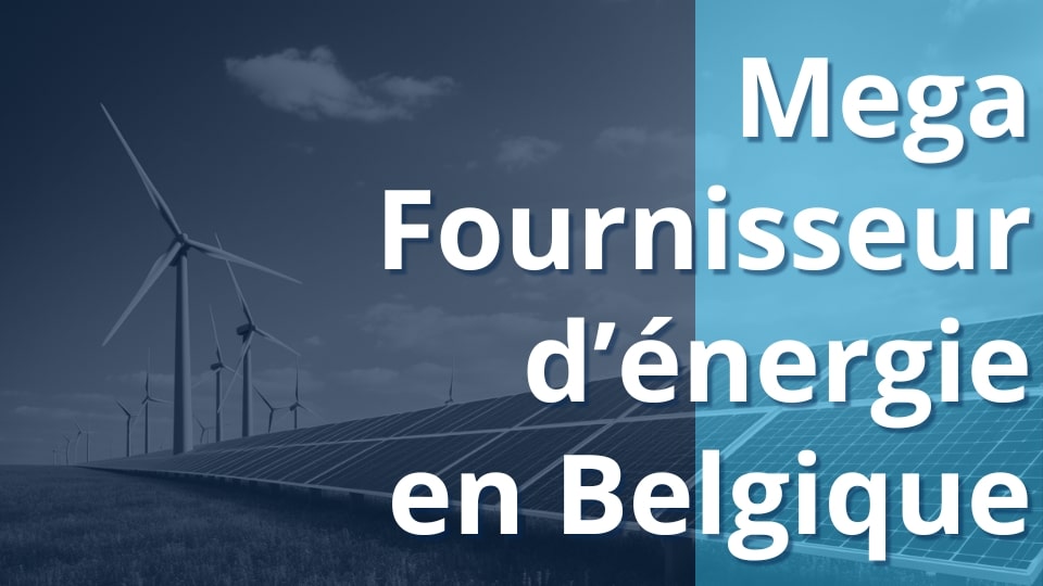 mega fournisseur d'énergie électricité et gaz belgique